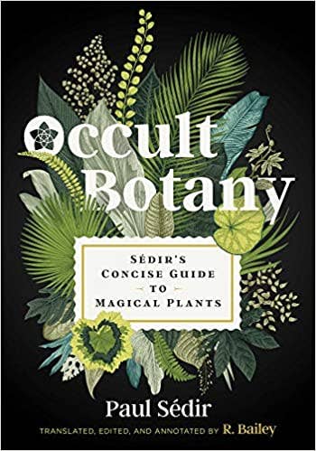 Occult Botany Sédir's Concise Guide To Magical Plants by Paul Sédir