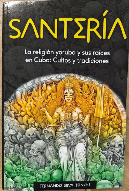 Santeria Religion Yoruba Y Sus Raices by Fernando Silva