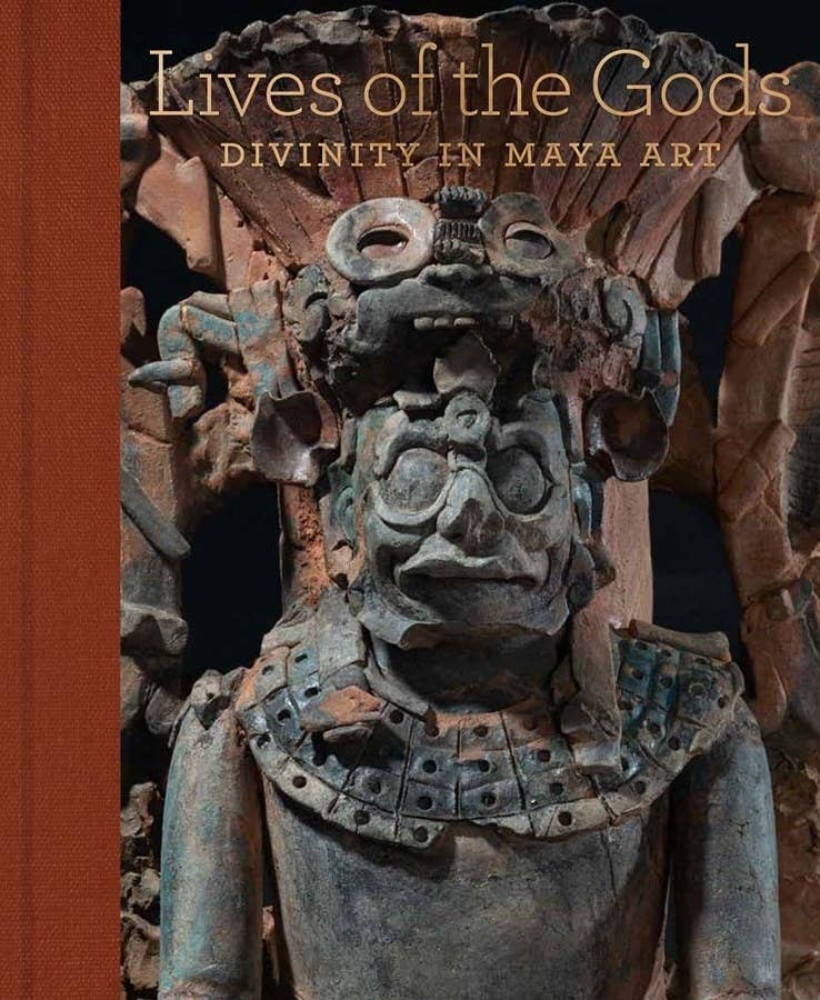 Lives Of The Gods: Divinity In Maya Art by Joanne Pillsbury