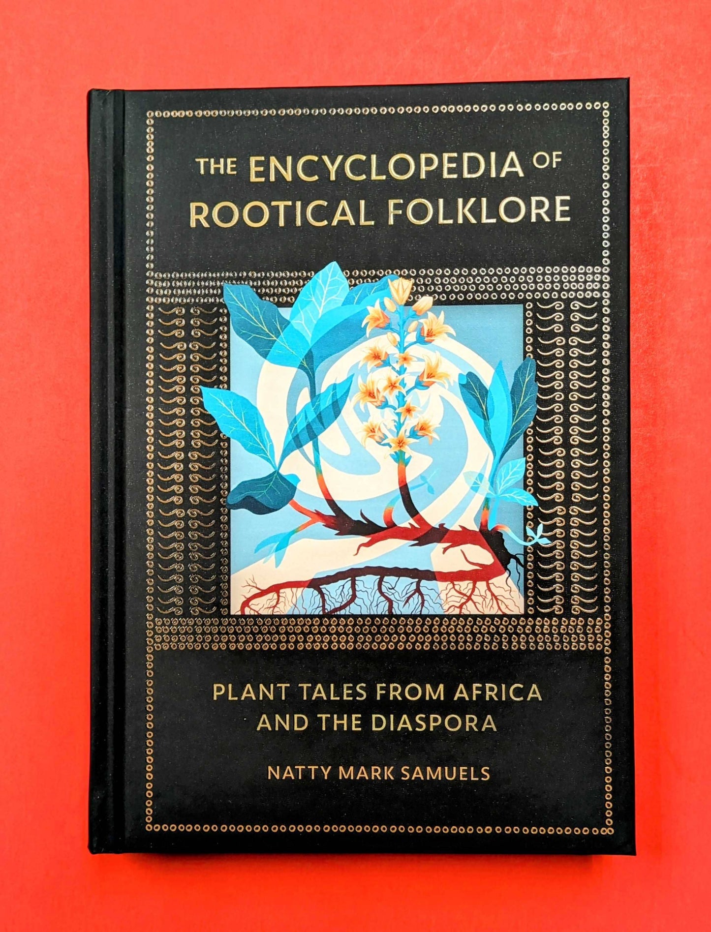 The Encyclopedia Of Rootical Folklore by Natty Mark Samuels