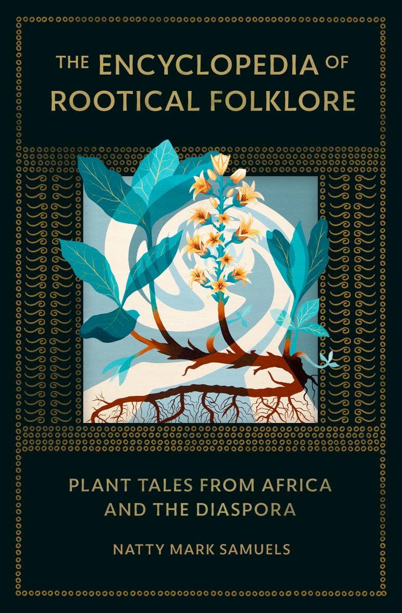 The Encyclopedia Of Rootical Folklore by Natty Mark Samuels